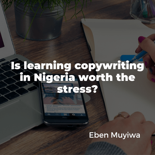 IS COPYWRITING IS A PROFITABLE CAREER IN NIGERIA? What You Should Know About Copywriting In Nigeria